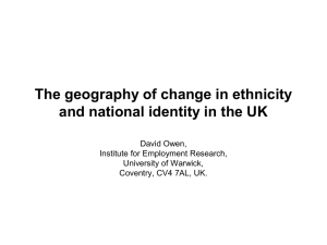 The geography of change in ethnicity David Owen, Institute for Employment Research,