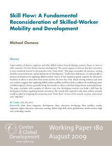 Skill Flow: A Fundamental Reconsideration of Skilled-Worker Mobility and Development Michael Clemens