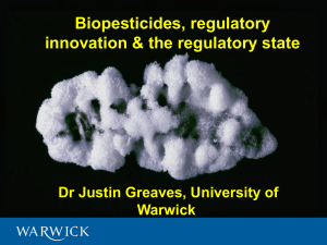 Biopesticides, regulatory innovation &amp; the regulatory state Dr Justin Greaves, University of Warwick