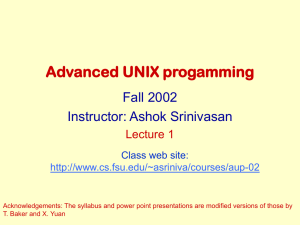 Advanced UNIX progamming Fall 2002 Instructor: Ashok Srinivasan Lecture 1