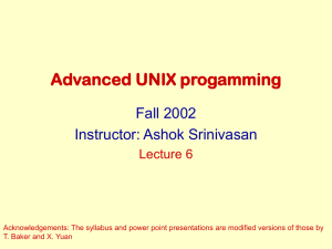 Advanced UNIX progamming Fall 2002 Instructor: Ashok Srinivasan Lecture 6