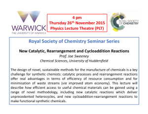 Royal Society of Chemistry Seminar Series New Catalytic, Rearrangement and Cycloaddition Reactions 4 pm Thursday 26