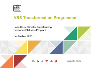 ABS Transformation Programme Sean Crick, Director Transforming Economic Statistics Program