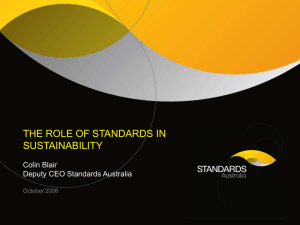 THE ROLE OF STANDARDS IN SUSTAINABILITY Colin Blair Deputy CEO Standards Australia
