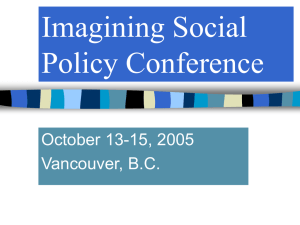 Imagining Social Policy Conference October 13-15, 2005 Vancouver, B.C.