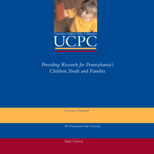 UCPC Providing Research for Pennsylvania’s Children,Youth and Families Universities Children’s Policy Collaborative