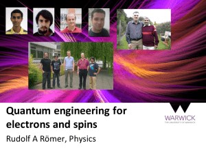 Quantum	engineering	for electrons	and	spins Rudolf	A	Römer,	Physics
