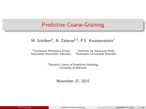 Predictive Coarse-Graining M. Sch¨ oberl , N. Zabaras
