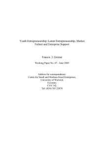 Youth Entrepreneurship: Latent Entrepreneurship, Market Failure and Enterprise Support Francis. J. Greene