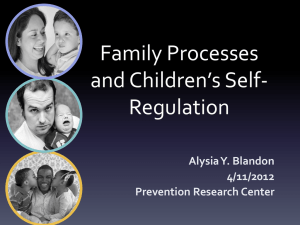 Family Processes and Children’s Self- Regulation Alysia Y. Blandon