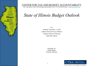 State of Illinois Budget Outlook CENTER FOR TAX AND BUDGET ACCOUNTABILITY
