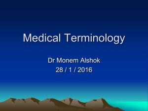 Medical Terminology Dr Monem Alshok 28 / 1 / 2016