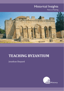 TEACHING BYZANTIUM Historical Insights Jonathan Shepard Focus  on Teaching