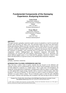 Fundamental Components of the Gameplay Experience: Analysing Immersion Laura Ermi Frans Mäyrä