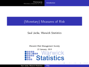 (Monetary) Measures of Risk Saul Jacka, Warwick Statistics Warwick Risk Management Society