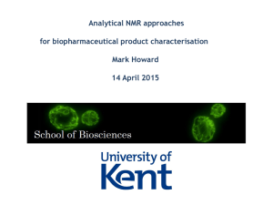 Analytical NMR approaches for biopharmaceutical product characterisation Mark Howard