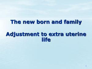 The new born and family  Adjustment to extra uterine life
