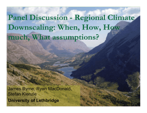 Panel Discussion - Regional Climate Downscaling: When, How, How much, What assumptions?