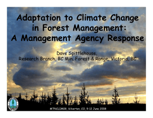Adaptation to Climate Change in Forest Management: A Management Agency Response Dave Spittlehouse,