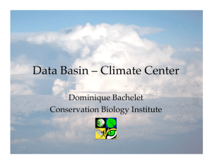 Data Basin – Climate Center! Dominique Bachelet! Conservation Biology Institute!