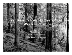Forest Research and Ecosystems of the Western Cascades Thomas Spies USDA Forest Service