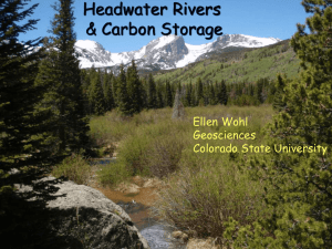 Headwater Rivers &amp; Carbon Storage Ellen Wohl Geosciences