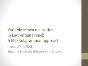 Variable schwa realization in Laurentian French: A MaxEnt grammar approach James White (UCL)