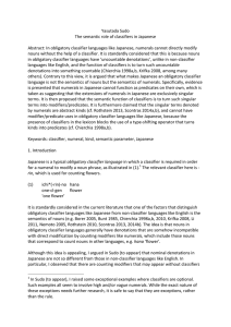 Yasutada	Sudo The	semantic	role	of	classifiers	in	Japanese  Abstract:	In	obligatory	classifier	languages	like	Japanese,	numerals	cannot	directly	modify