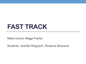 FAST TRACK  Maria Coons, Maggi Franks Students: Jennifer Mogytych, Roxanne Boersma
