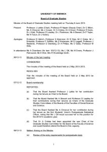 Minutes of the Board of Graduate Studies meeting held on... Present: Professor  J Labbe (Chair), Professor R Napier (Deputy Chair),...