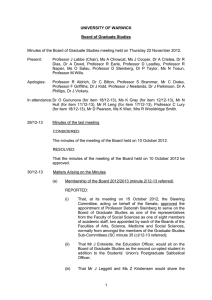 Minutes of the Board of Graduate Studies meeting held on... Present: Professor J Labbe (Chair), Ms A Chowcat, Ms J Cooper,... UNIVERSITY OF WARWICK