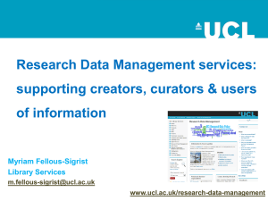 Research Data Management services: supporting creators, curators &amp; users of information Myriam Fellous-Sigrist