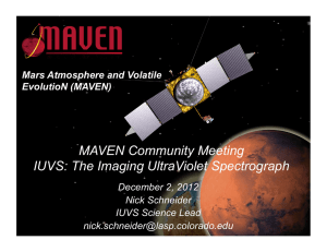 MAVEN Community Meeting IUVS: The Imaging UltraViolet Spectrograph December 2, 2012 Nick Schneider