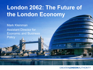 London 2062: The Future of the London Economy Mark Kleinman Assistant Director for