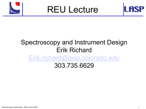 REU Lecture Spectroscopy and Instrument Design Erik Richard 303.735.6629