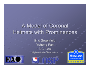 A Model of Coronal Helmets with Prominences Eric Greenfield Yuhong Fan
