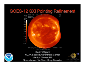 GOES-12 SXI Pointing Refinement Ellen Pettigrew NOAA Space Environment Center Mentor: Steven Hill