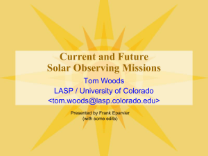 Current and Future Solar Observing Missions Tom Woods LASP / University of Colorado