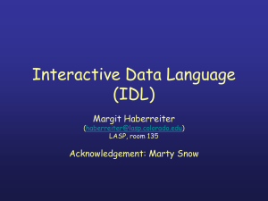 Interactive Data Language (IDL) Margit Haberreiter Acknowledgement: Marty Snow