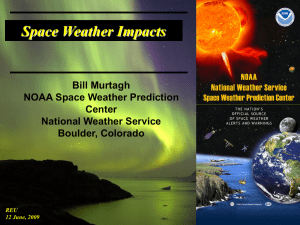 Space Weather Impacts Bill Murtagh NOAA Space Weather Prediction Center
