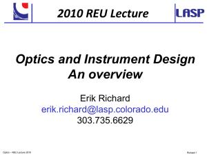 2010 REU Lecture Optics and Instrument Design An overview Erik Richard
