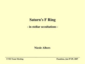 Saturn's F Ring ­ in stellar occultations ­ Nicole Albers UVIS Team Meeting