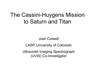 The Cassini-Huygens Mission to Saturn and Titan Josh Colwell LASP, University of Colorado