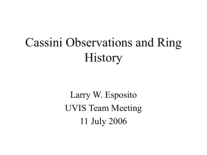 Cassini Observations and Ring History Larry W. Esposito UVIS Team Meeting