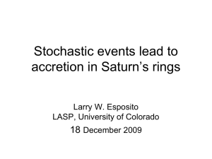 Stochastic events lead to accretion in Saturn’s rings 18 Larry W. Esposito
