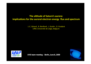 The al'tude of Saturn’s aurora:   implica'ons for the auroral electron energy  ﬂux and spectrum   J.‐C. Gérard , B. Bonfond , J. Gus2n , D. Grodent  LPAP, Université de Liège, Belgium 