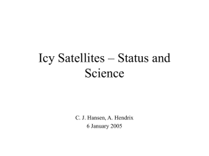 Icy Satellites – Status and Science C. J. Hansen, A. Hendrix