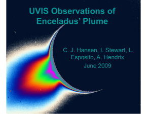 UVIS Observations of Enceladus’ Plume C. J. Hansen, I. Stewart, L.