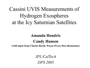 Cassini UVIS Measurements of Hydrogen Exospheres at the Icy Saturnian Satellites Amanda Hendrix