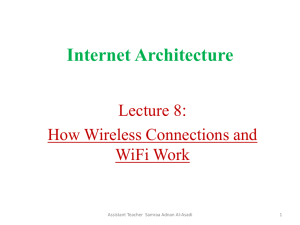 Internet Architecture : Lecture 8 How Wireless Connections and